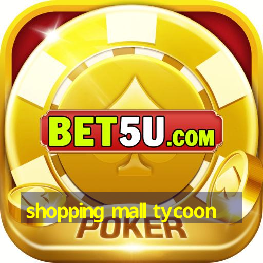 shopping mall tycoon